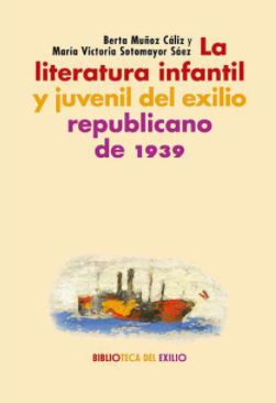 Imagen de portada del libro La literatura infantil y juvenil del exilio republicano de 1939