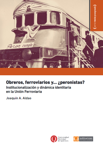 Imagen de portada del libro Obreros, ferroviarios y... ¿peronistas? Institucionalización y dinámica identitaria en la Unión Ferroviaria