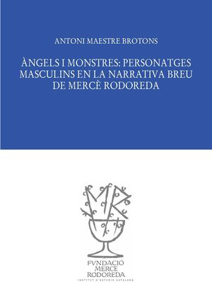 Imagen de portada del libro Àngels i monstres, personatges masculins en la narrativa breu de Mercè Rodoreda