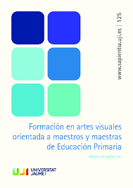 Imagen de portada del libro Formación en artes visuales orientada a maestros y maestras de Educación Primaria