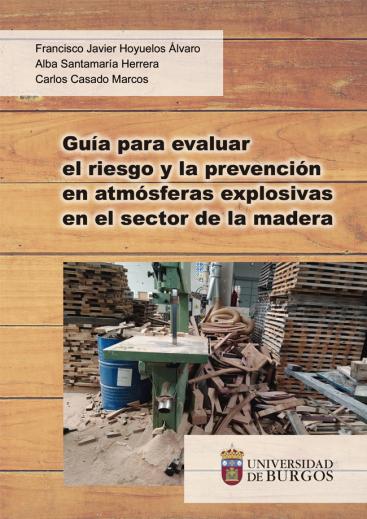 Imagen de portada del libro Guía para evaluar el riesgo y la prevención en atmósferas explosivas en el sector de la madera [Recurso electrónico]
