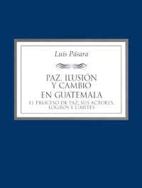 Imagen de portada del libro Paz, ilusión y cambio en Guatemala