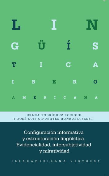 Imagen de portada del libro Configuración informativa y estructuración lingüística. Evidencialidad, intersubjetividad y miratividad