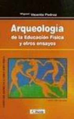 Imagen de portada del libro Arqueología de la educación física y otros ensayos