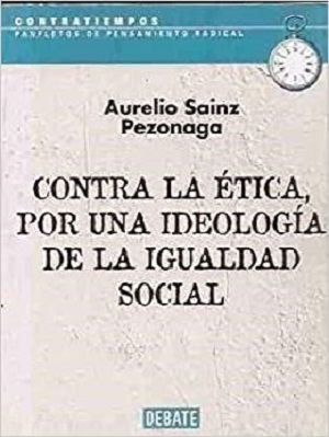 Imagen de portada del libro Contra la ética, por una ideología de la igualdad social