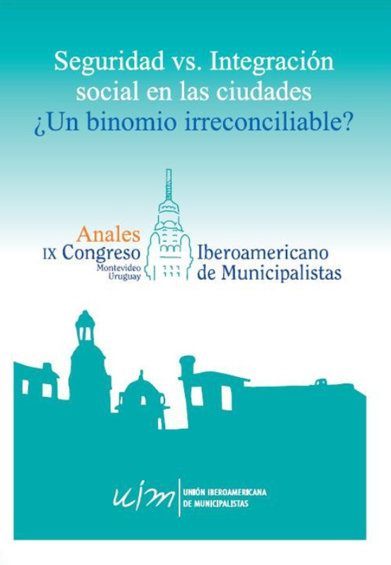 Imagen de portada del libro Anales del IX Congreso Iberoamericano de municipalistas "Seguridad vs. integración social en las ciudades, ¿un binomio irreconciliable?