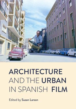 Imagen de portada del libro Architecture and the Urban in Spanish Film
