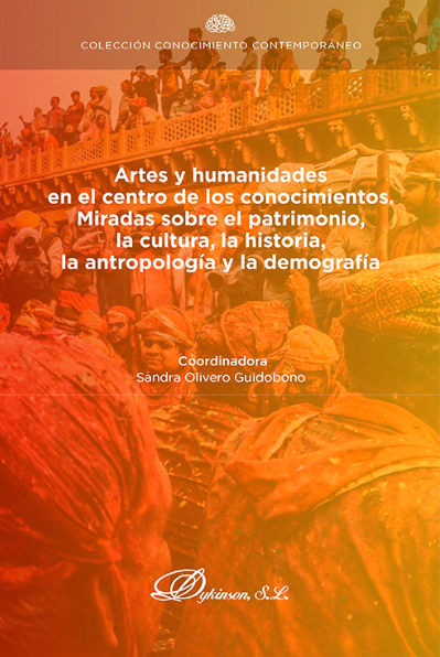 Imagen de portada del libro Artes y humanidades en el centro de los conocimientos. Miradas sobre el patrimonio, la cultura, la historia, la antropología y la demografía