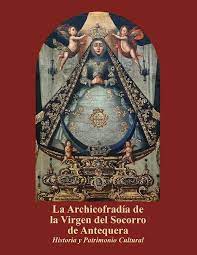 Imagen de portada del libro La Archicofradía de la Virgen del Socorro de Antequera