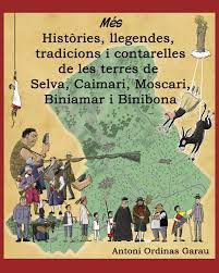 Imagen de portada del libro Més històries, llegendes, tradicions i contarelles de les terres de Selva, Caimari, Moscari, Biniamar i Binibona