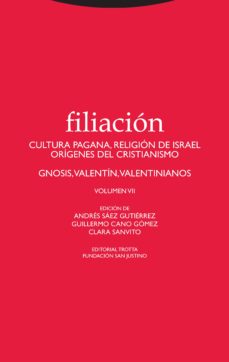 Imagen de portada del libro Filiación VII: cultura pagana, religión de Israel, orígenes del cristianismo, gnosis, Valentín, valentinianos