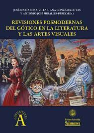 Imagen de portada del libro Revisiones posmodernas del gótico en la literatura y las artes visuales