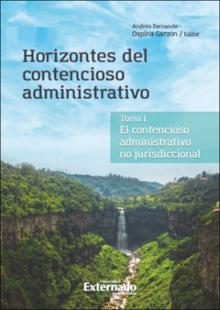 Imagen de portada del libro Horizontes del contencioso administrativo. Tomo I, El contencioso administrativo no jurisdiccional