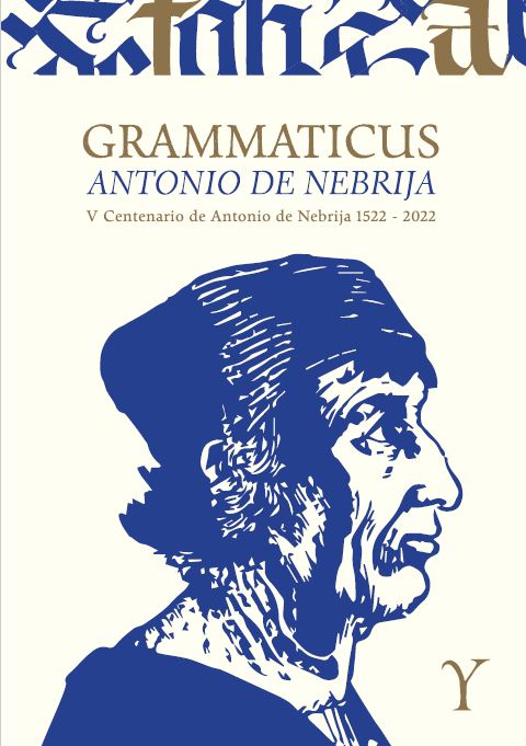 Imagen de portada del libro Grammaticus : Antonio de Nebrija : V Centenario de Antonio de Nebrija 1522-2022