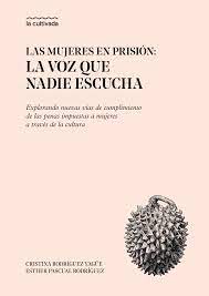 Imagen de portada del libro Las mujeres en prisión: la voz que nadie escucha