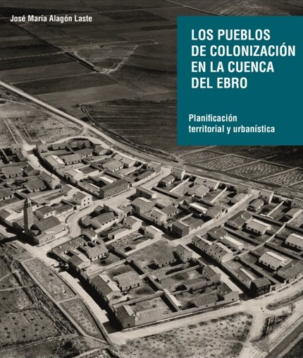 Imagen de portada del libro Los pueblos de colonización de la cuenca del Ebro