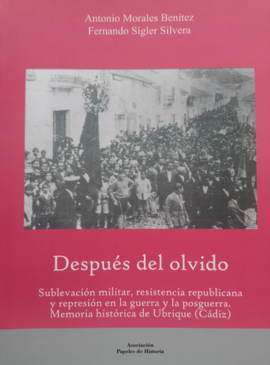 Imagen de portada del libro Después del olvido. Sublevación, resistencia republicana y represión en la guerra y la posguerra. Memoria histórica de Ubrique. (Cádiz)