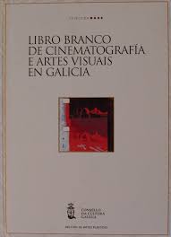 Imagen de portada del libro Libro branco de cinematografía e artes visuais en Galicia