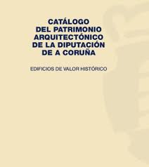 Imagen de portada del libro Catálogo del patrimonio arquitectónico de la diputación de A Coruña