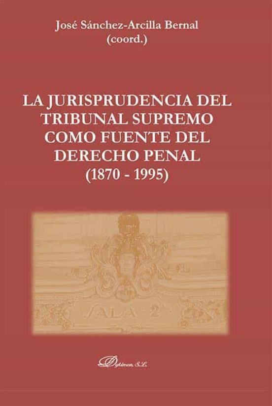 Imagen de portada del libro La jurisprudencia del Tribunal Supremo como fuente del Derecho penal