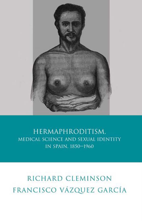 Imagen de portada del libro Hermaphroditism, medical science and sexual identity in Spain, 1850-1960