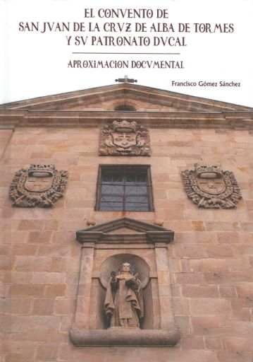 Imagen de portada del libro El convento de San Juan de la Cruz de Alba de Tormes y su patronato ducal