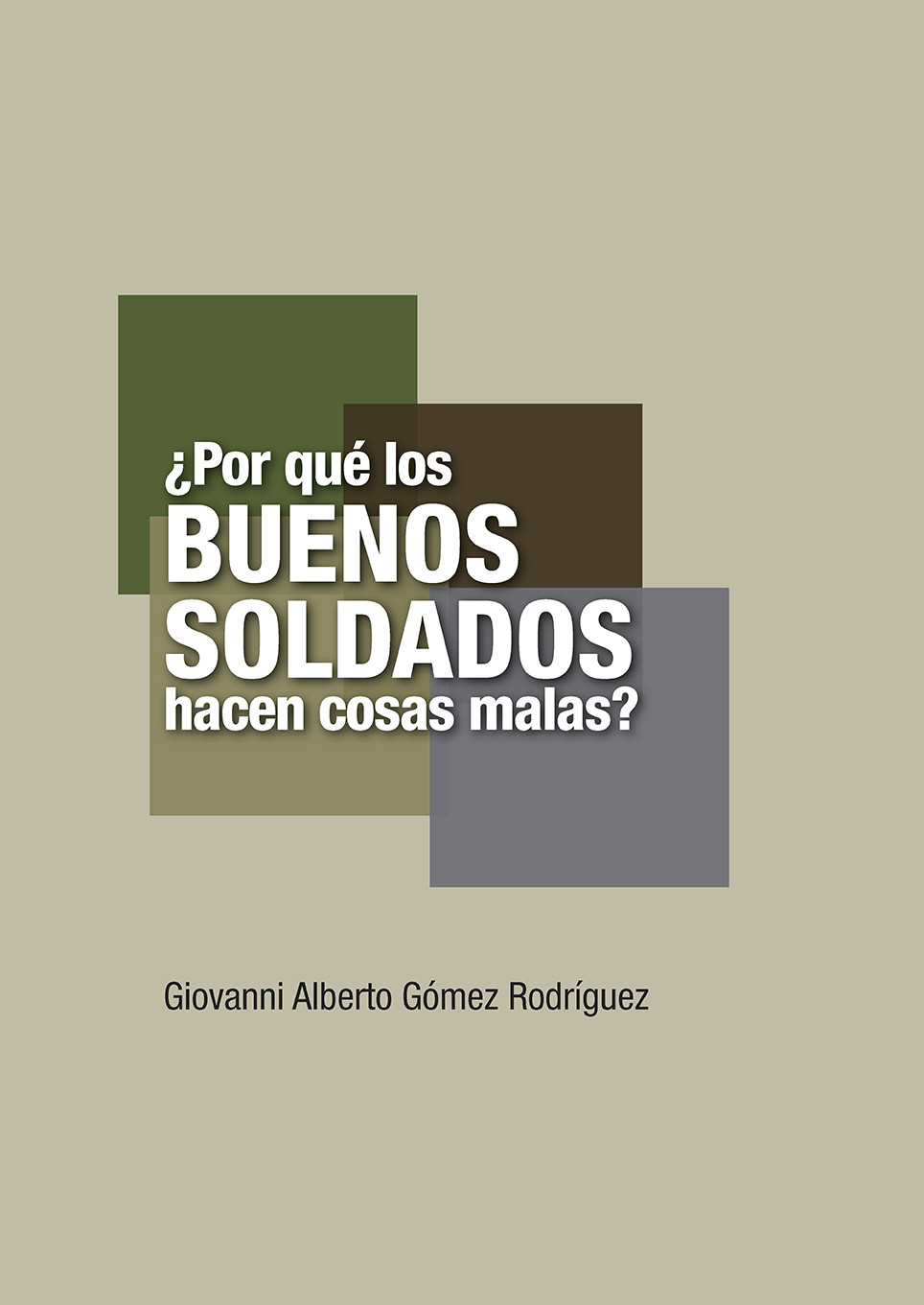 Imagen de portada del libro ¿Por qué los buenos soldados hacen cosas malas?