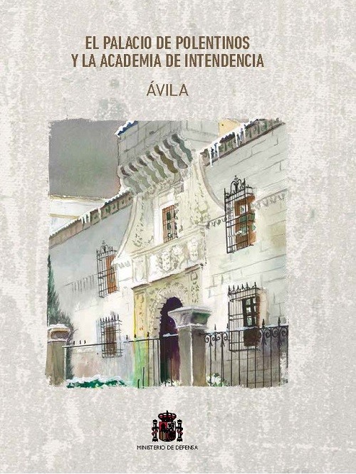 Imagen de portada del libro El Palacio de Polentinos y la Academia de Intendencia, Ávila
