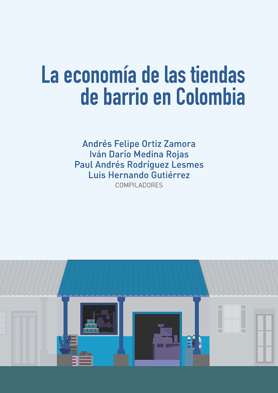 Imagen de portada del libro La economía de las tiendas de barrio en Colombia