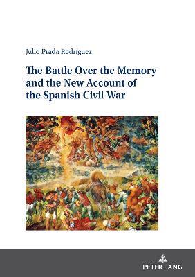 Imagen de portada del libro The Battle Over the Memory and the New Account of the Spanish Civil War