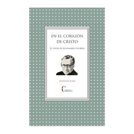 Imagen de portada del libro El el corazón de Cristo. El vivir de Josemaría Escrivá