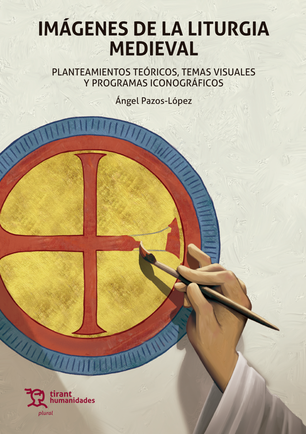 Imagen de portada del libro Imágenes de la liturgia medieval. Planteamientos teóricos, temas visuales y programas iconográficos