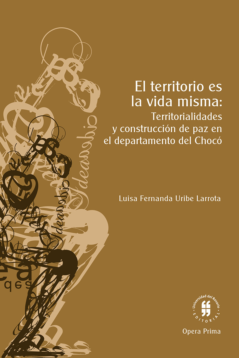 Imagen de portada del libro El territorio es la vida misma: territorialidades y construcción de paz en el departamento de Chocó