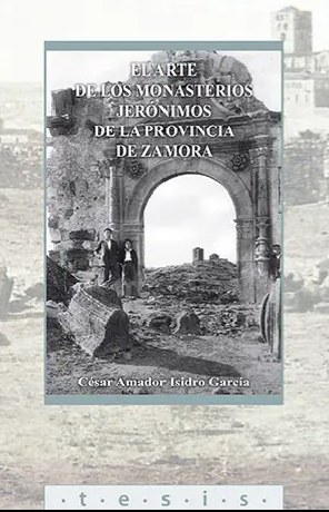 Imagen de portada del libro El arte de los monasterios jerónimos de la provincia de Zamora