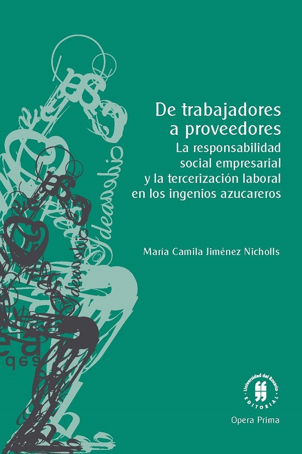 Imagen de portada del libro De trabajadores a proveedores. La responsabilidad social empresarial y la tercerización laboral en los ingenios azucareros