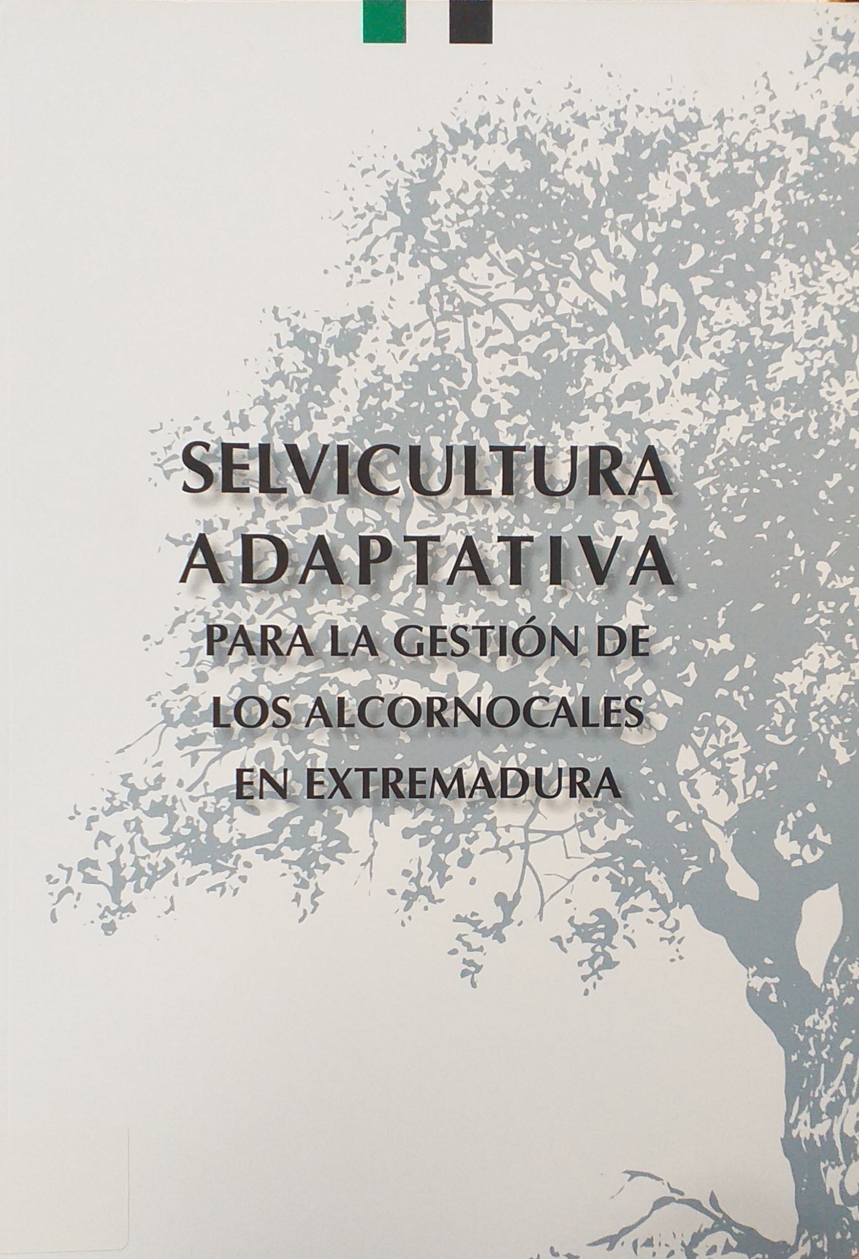 Imagen de portada del libro Selvicultura adaptativa para la gestión de los alcornocales en Extremadura