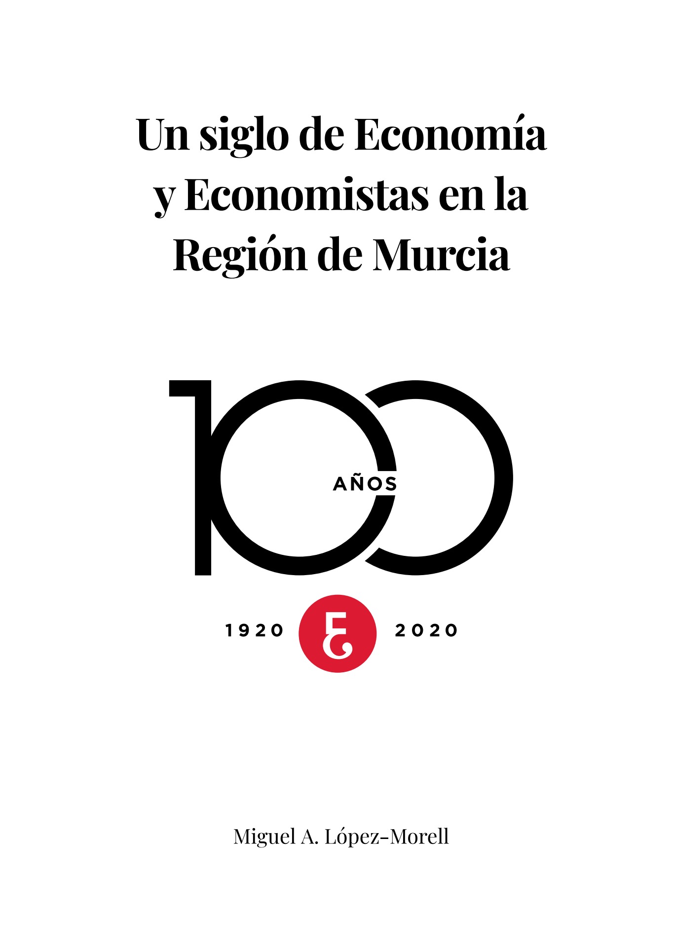 Imagen de portada del libro Un siglo de economía y economistas en la Región de Murcia