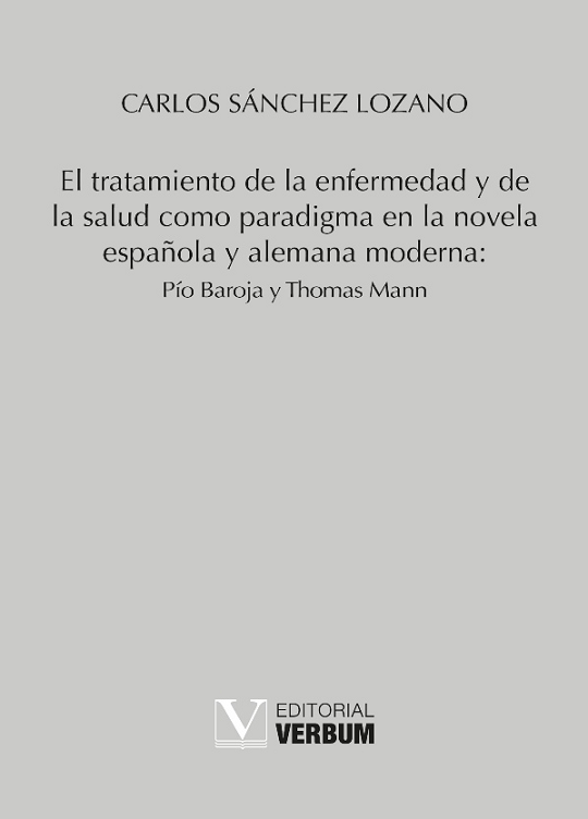 Imagen de portada del libro El tratamiento de la enfermedad y de la salud como paradigma en la novela española y alemana moderna