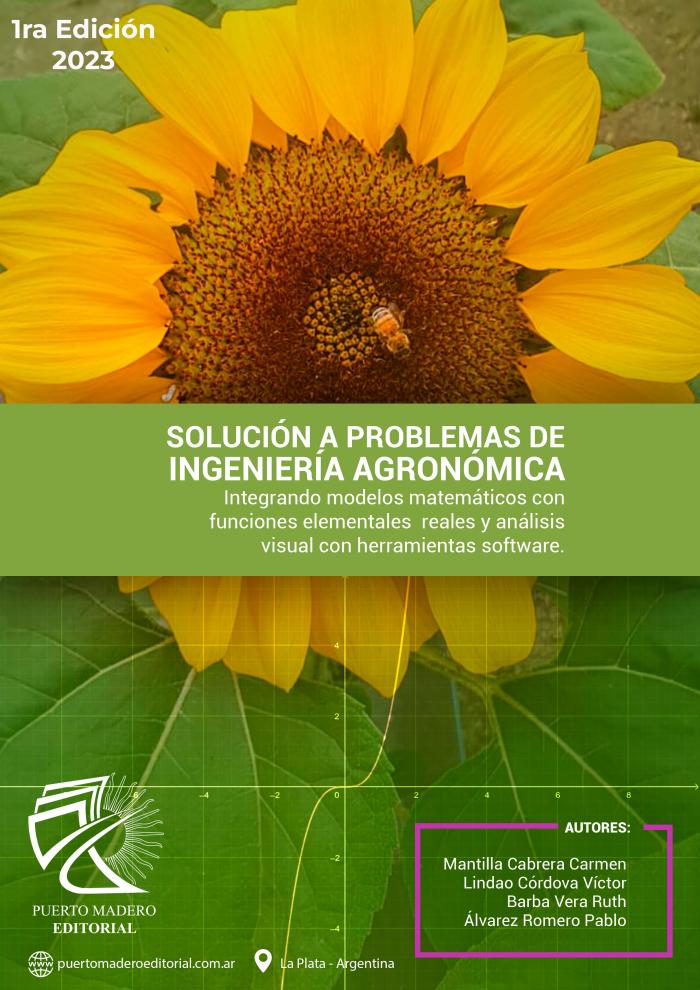 Imagen de portada del libro Solución a problemas de ingeniería agronómica integrando modelos matemáticos con funciones elementales reales y análisis visual con herramientas software