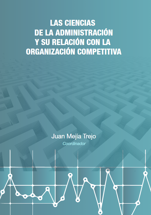 Imagen de portada del libro Las ciencias de la administración y su relación con la organización competitiva