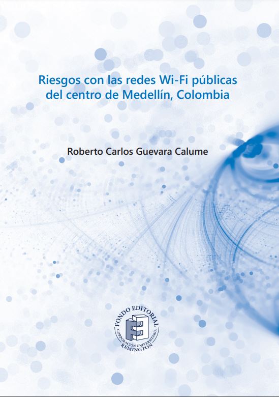 Imagen de portada del libro Riesgos con las redes Wi-Fi públicas del centro de Medellín, Colombia