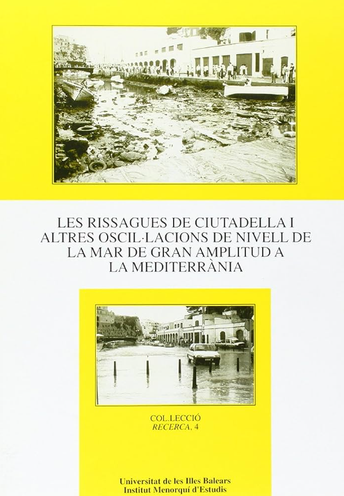 Imagen de portada del libro Les rissagues de ciutadella i altres oscil·lacions de nivell de la mar de gran amplitud a la Mediterrània