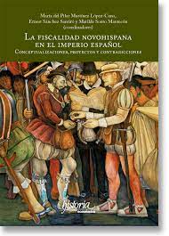 Imagen de portada del libro La Fiscalidad novohispana en el Imperio Español