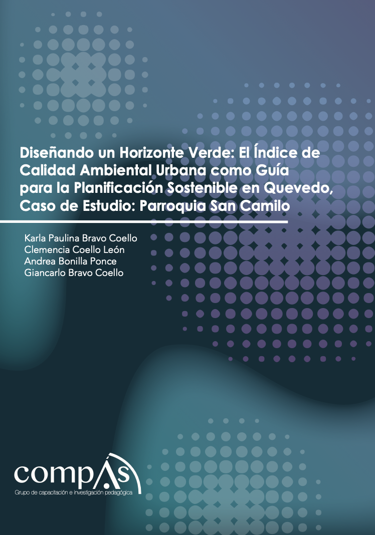 Imagen de portada del libro Diseñando un Horizonte Verde: El Índice de Calidad Ambiental Urbana como Guía para la Planificación Sostenible en Quevedo, Caso de Estudio: Parroquia San Camilo