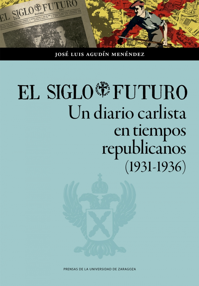 Imagen de portada del libro El Siglo Futuro. Un diario carlista en tiempos republicanos (1931-1936)