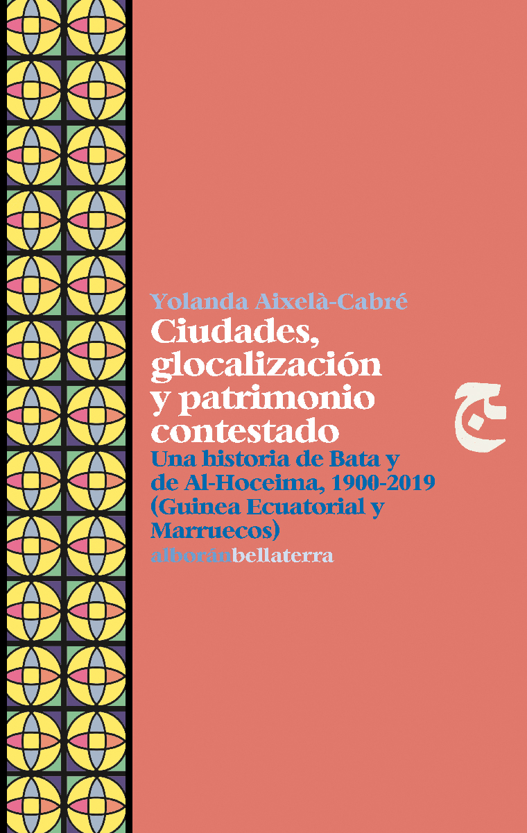 Imagen de portada del libro Ciudades, glocalización y patrimonio contestado. Una historia de Bata y de Al-Hoceima 1900-2019 (Guinea Ecuatorial y Marruecos)