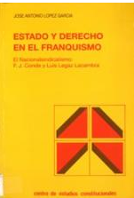 Imagen de portada del libro Estado y derecho en el franquismo. El nacionalsindicalismo: F. J. Conde y Luis Legaz Lacambra.
