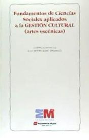 Imagen de portada del libro Fundamentos de ciencias sociales aplicados a la gestión cultural (artes escénicas)