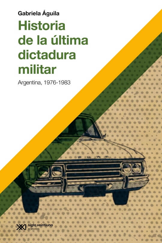 Imagen de portada del libro Historia de la última dictadura militar. Argentina 1976-1983