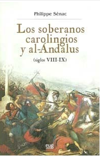 Imagen de portada del libro Los soberanos carolingios y Al-Andalus (siglos VIII-IX)